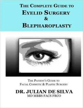 The Comlete Guide to Eyelid Surgery and Blepharoplasty