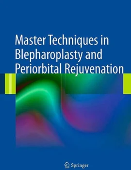 Master Techniques in Blepharoplasty and Periorbital Rejuvenation